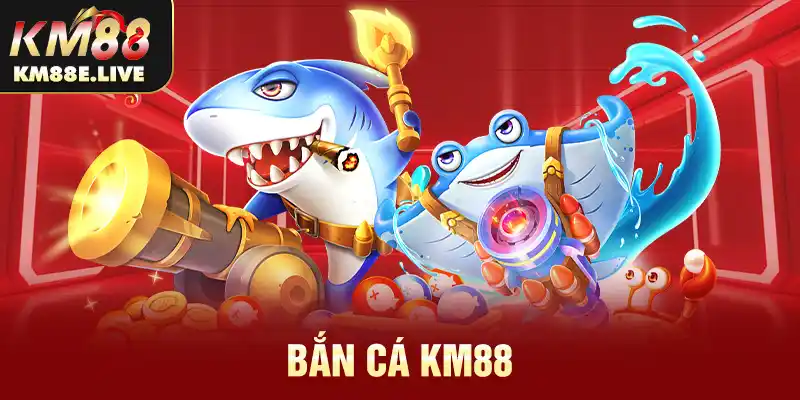 bắn cá km88