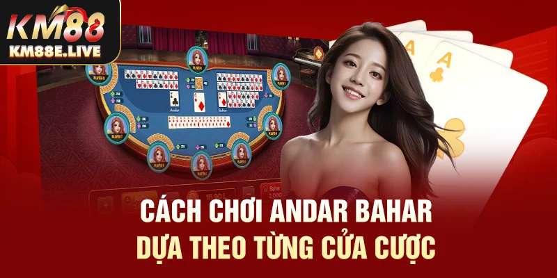 Cách chơi Andar Bahar dựa theo từng cửa cược