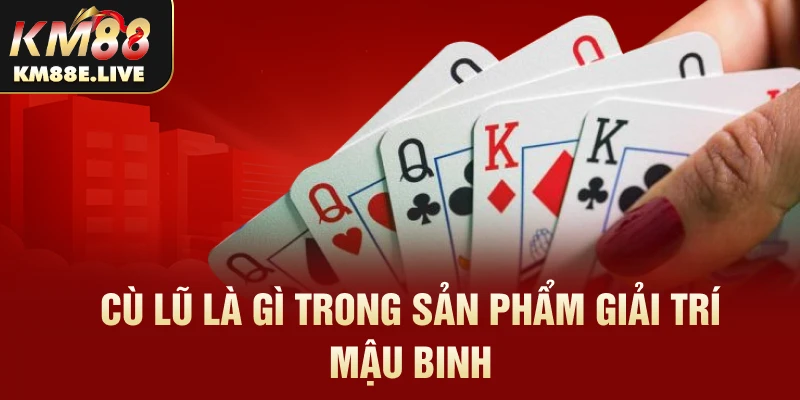 Cù lũ là gì trong sản phẩm giải trí Mậu binh