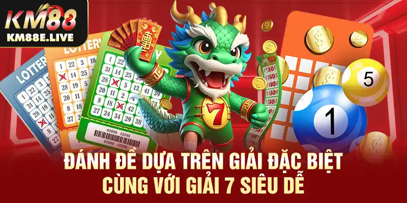 Đánh đề dựa trên giải đặc biệt cùng với giải 7 siêu dễ