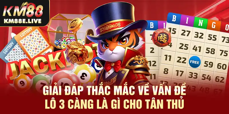 Giải đáp thắc mắc về vấn đề lô 3 càng là gì cho tân thủ