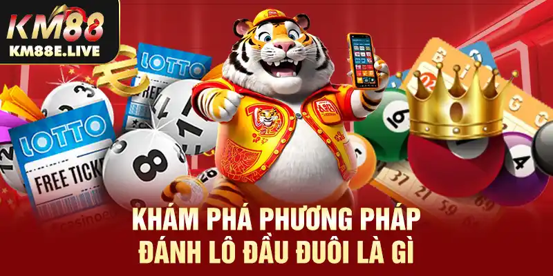 Khám phá phương pháp đánh lô đầu đuôi là gì