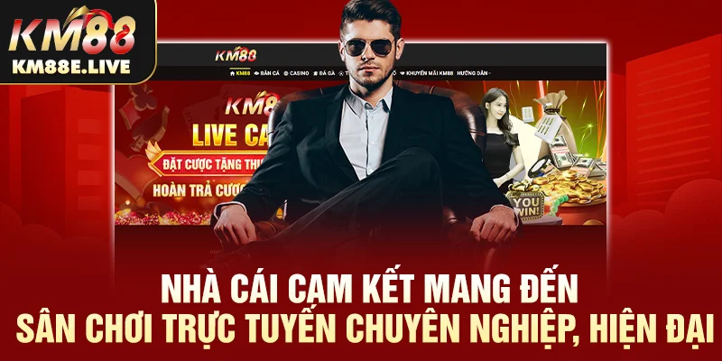 Nhà cái cam kết mang đến sân chơi trực tuyến chuyên nghiệp, hiện đại 