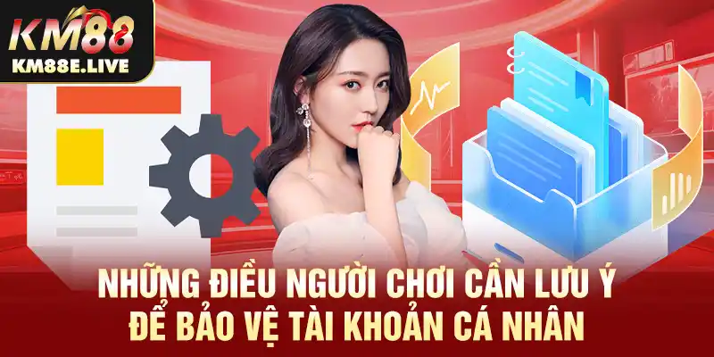 Những điều người chơi cần lưu ý để bảo vệ tài khoản cá nhân