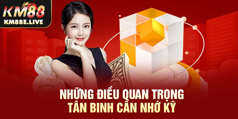 Những điều quan trọng tân binh cần nhớ kỹ